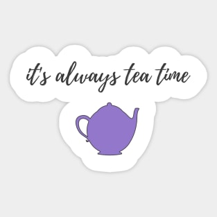 It's Always Tea Time Sticker